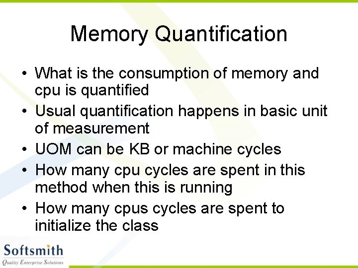 Memory Quantification • What is the consumption of memory and cpu is quantified •