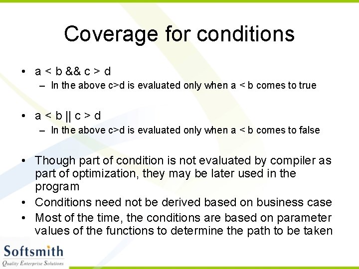 Coverage for conditions • a < b && c > d – In the