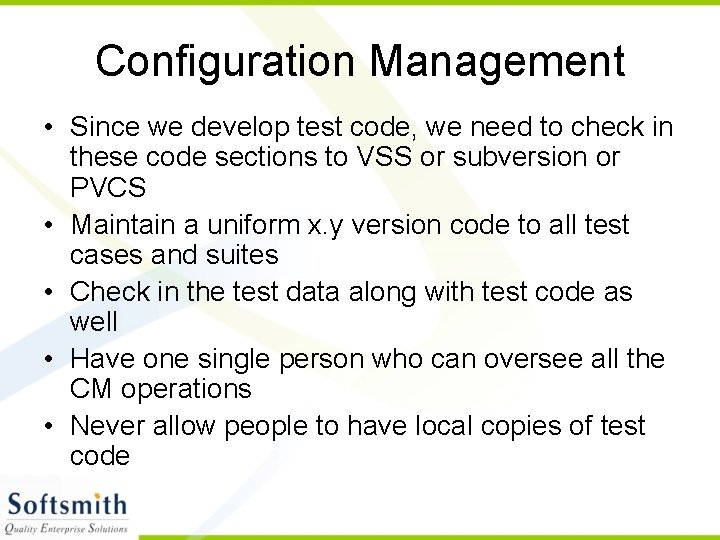 Configuration Management • Since we develop test code, we need to check in these