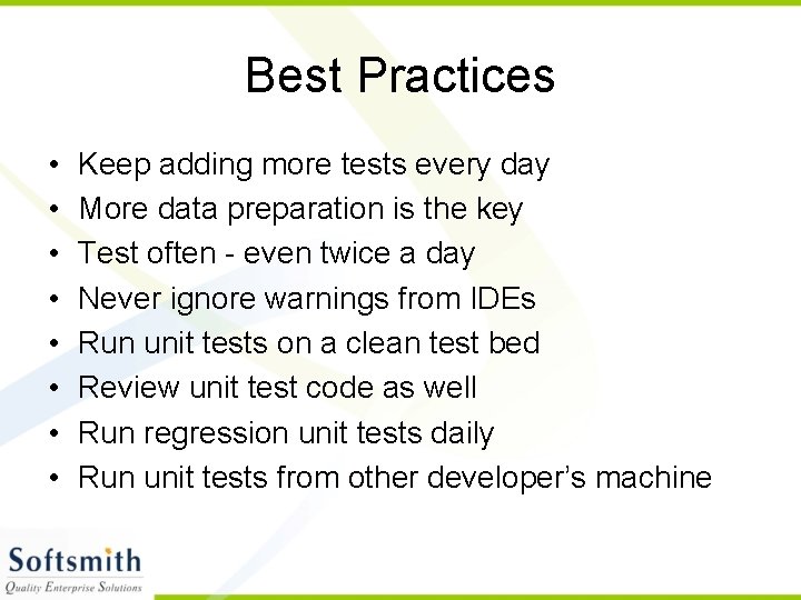 Best Practices • • Keep adding more tests every day More data preparation is