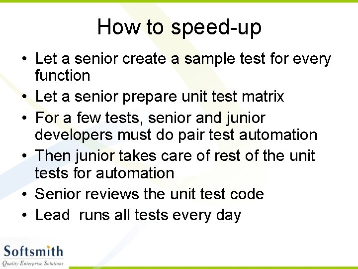 How to speed-up • Let a senior create a sample test for every function