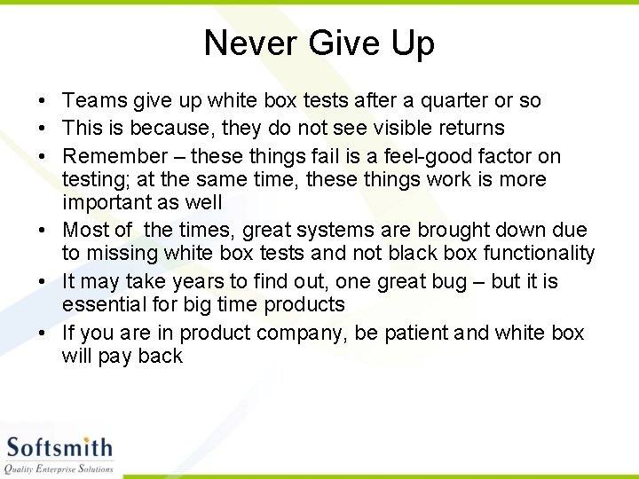 Never Give Up • Teams give up white box tests after a quarter or