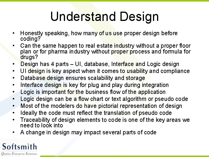 Understand Design • Honestly speaking, how many of us use proper design before coding?