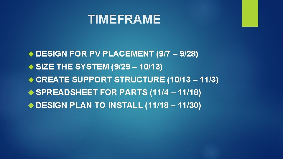 TIMEFRAME DESIGN SIZE FOR PV PLACEMENT (9/7 – 9/28) THE SYSTEM (9/29 – 10/13)