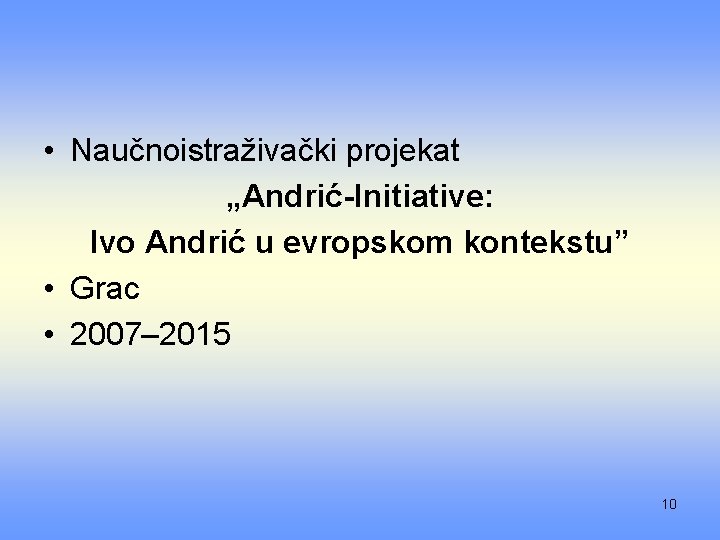  • Naučnoistraživački projekat „Andrić-Initiative: Ivo Andrić u evropskom kontekstu” • Grac • 2007–
