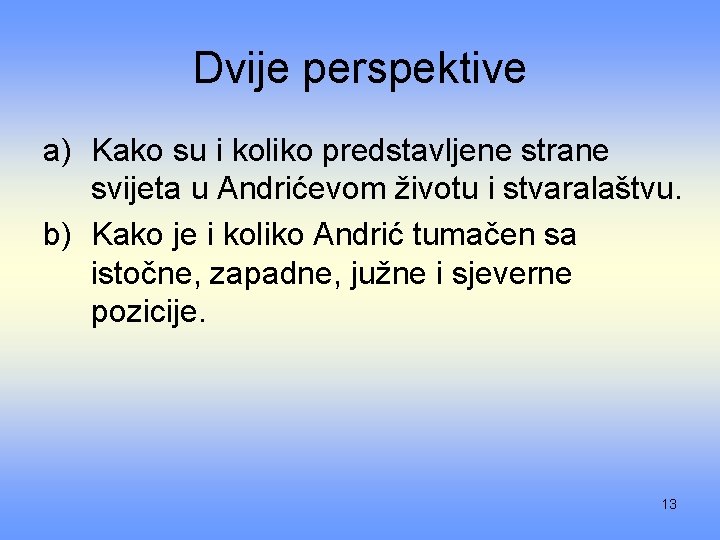 Dvije perspektive a) Kako su i koliko predstavljene strane svijeta u Andrićevom životu i