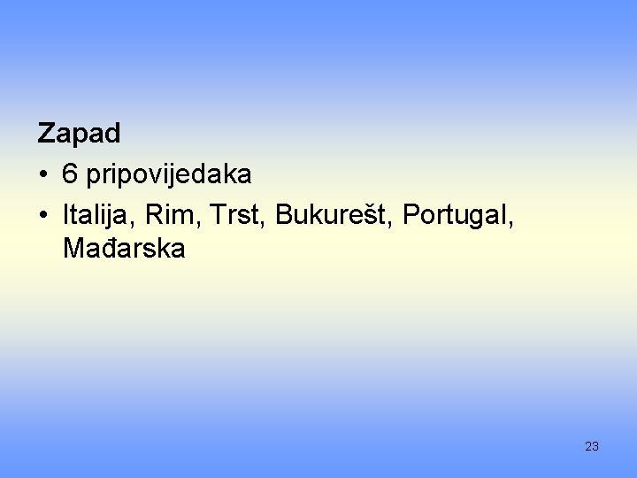 Zapad • 6 pripovijedaka • Italija, Rim, Trst, Bukurešt, Portugal, Mađarska 23 