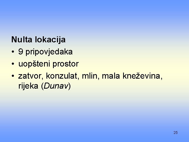 Nulta lokacija • 9 pripovjedaka • uopšteni prostor • zatvor, konzulat, mlin, mala kneževina,