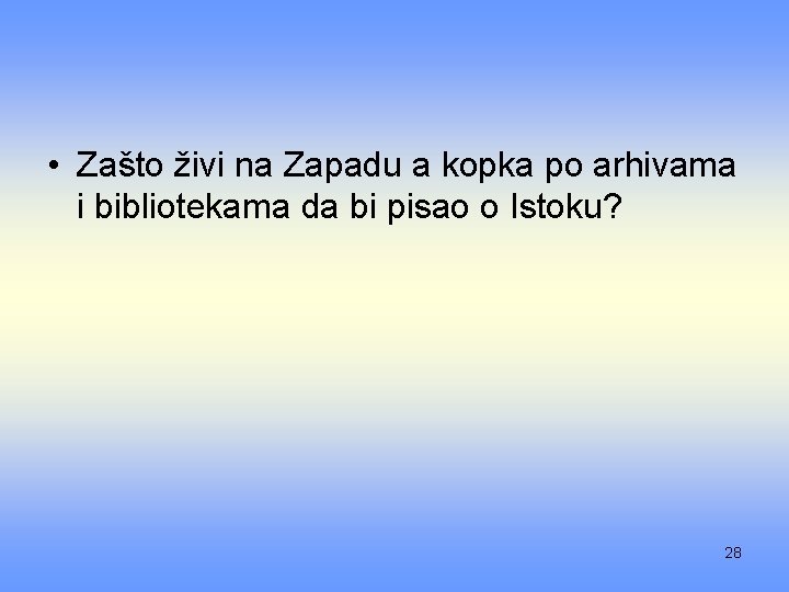  • Zašto živi na Zapadu a kopka po arhivama i bibliotekama da bi