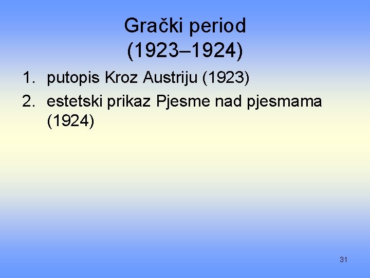 Grački period (1923– 1924) 1. putopis Kroz Austriju (1923) 2. estetski prikaz Pjesme nad