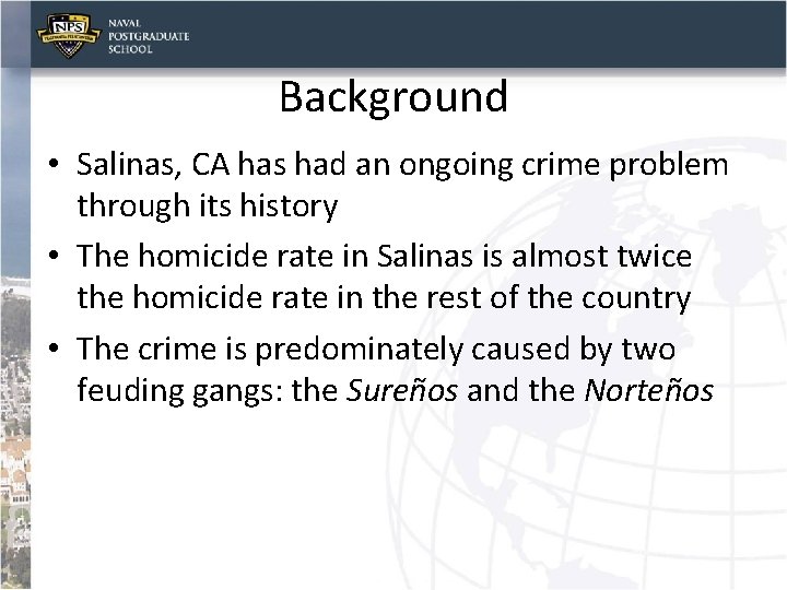 Background • Salinas, CA has had an ongoing crime problem through its history •