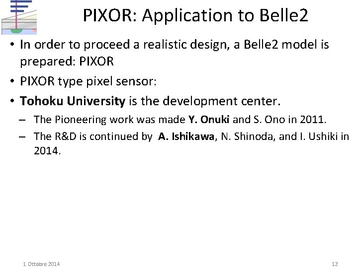 PIXOR: Application to Belle 2 • In order to proceed a realistic design, a