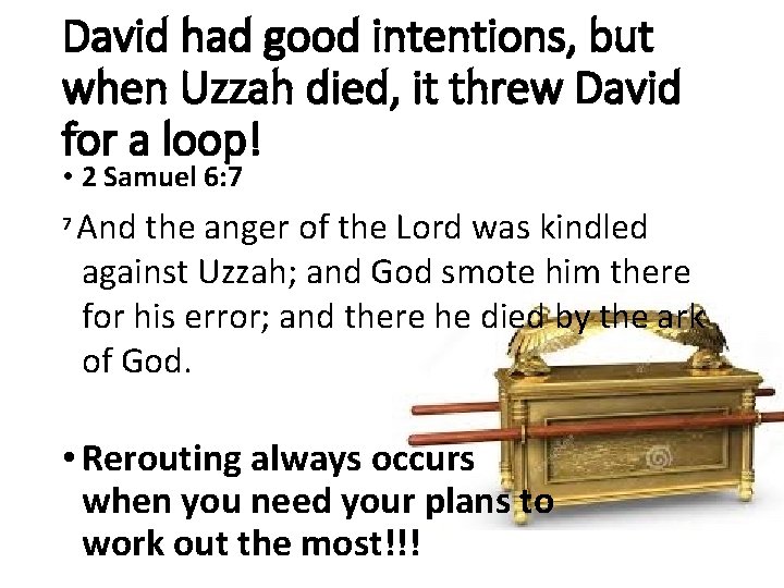 David had good intentions, but when Uzzah died, it threw David for a loop!