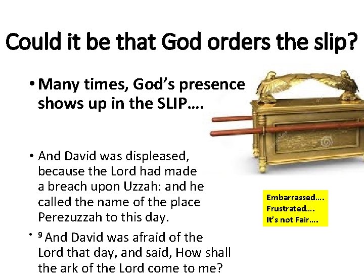 Could it be that God orders the slip? • Many times, God’s presence shows