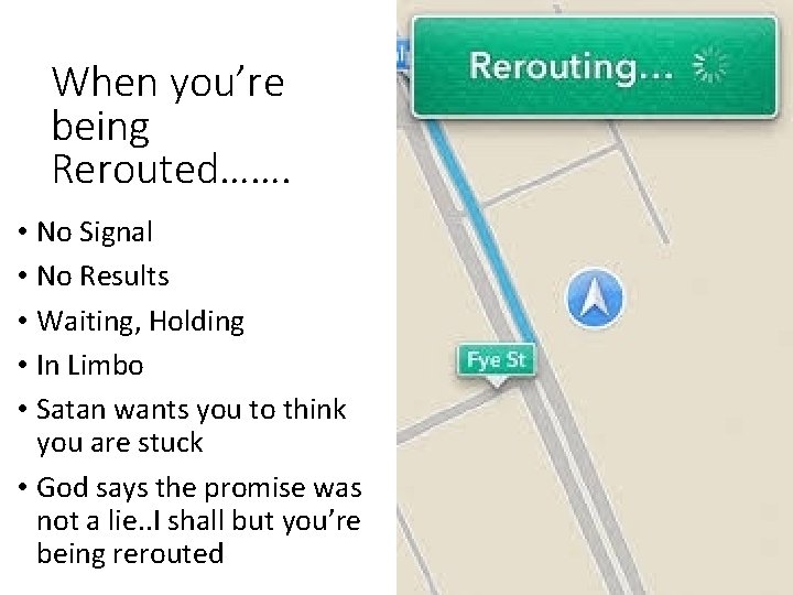 When you’re being Rerouted……. • No Signal • No Results • Waiting, Holding •