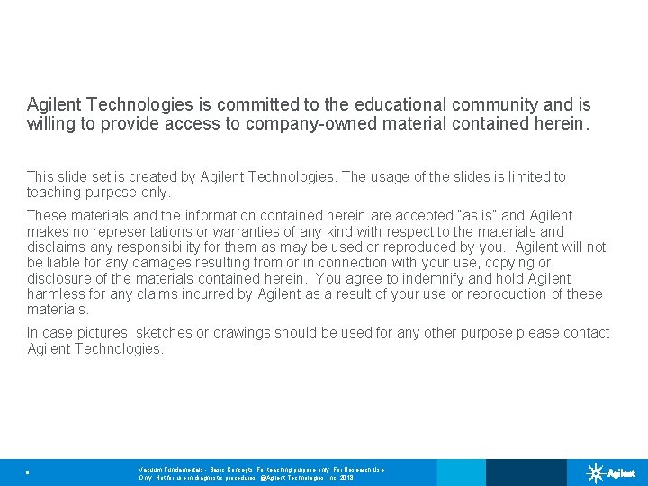 Agilent Technologies is committed to the educational community and is willing to provide access
