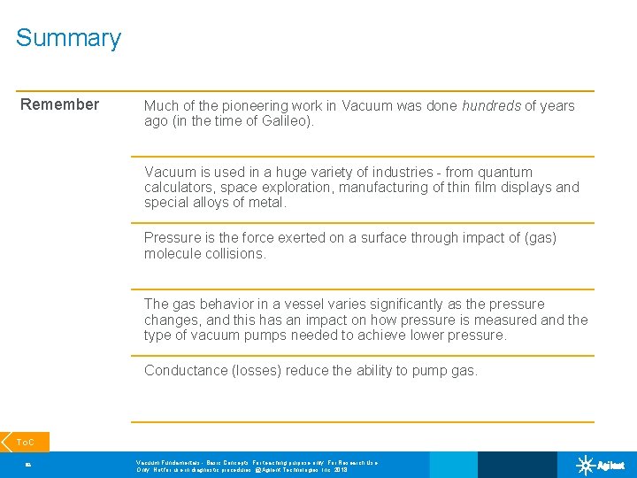Summary Remember Much of the pioneering work in Vacuum was done hundreds of years