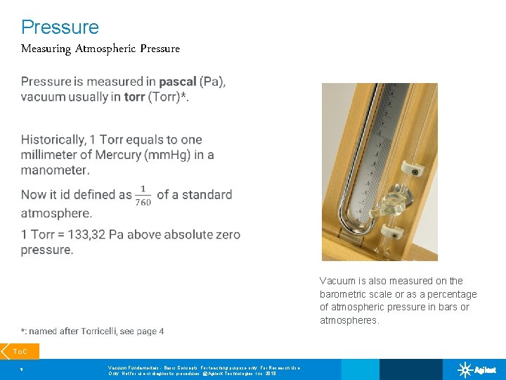 Pressure Measuring Atmospheric Pressure Vacuum is also measured on the barometric scale or as