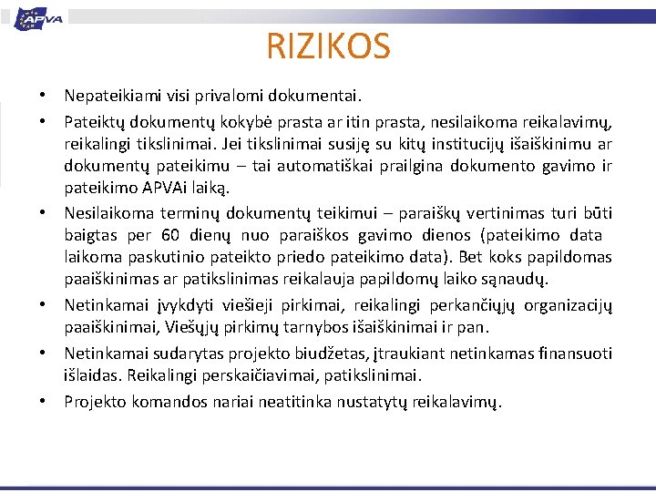 RIZIKOS • Nepateikiami visi privalomi dokumentai. • Pateiktų dokumentų kokybė prasta ar itin prasta,