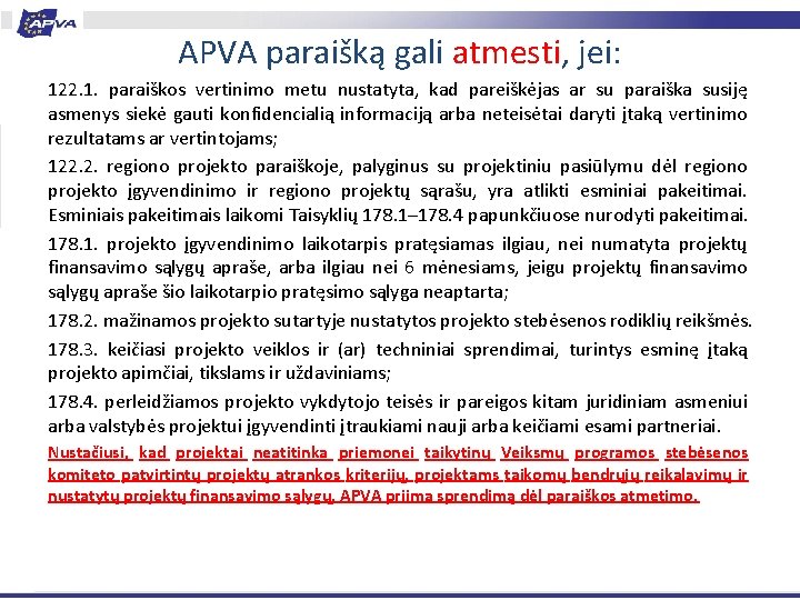 APVA paraišką gali atmesti, jei: 122. 1. paraiškos vertinimo metu nustatyta, kad pareiškėjas ar