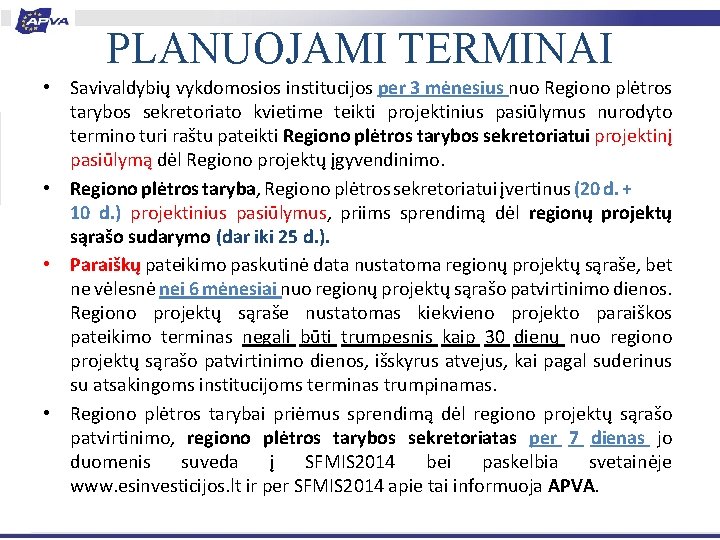 PLANUOJAMI TERMINAI • Savivaldybių vykdomosios institucijos per 3 mėnesius nuo Regiono plėtros tarybos sekretoriato