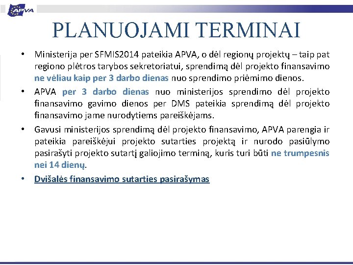 PLANUOJAMI TERMINAI • Ministerija per SFMIS 2014 pateikia APVA, o dėl regionų projektų –
