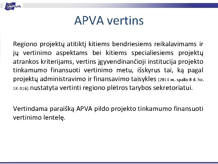 APVA vertins Regiono projektų atitiktį kitiems bendriesiems reikalavimams ir jų vertinimo aspektams bei kitiems