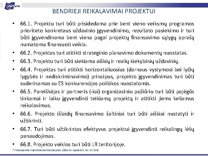 BENDRIEJI REIKALAVIMAI PROJEKTUI • 66. 1. Projektu turi būti prisidedama prie bent vieno veiksmų