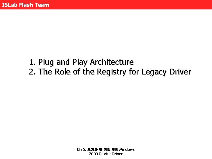 ISLab Flash Team 1. Plug and Play Architecture 2. The Role of the Registry