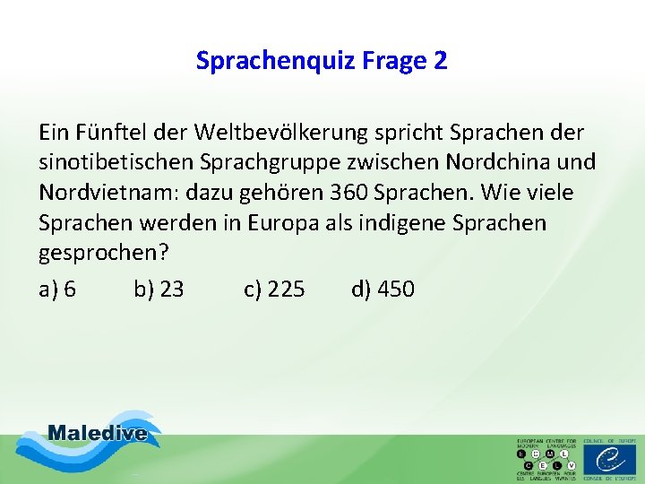 Sprachenquiz Frage 2 Ein Fünftel der Weltbevölkerung spricht Sprachen der sinotibetischen Sprachgruppe zwischen Nordchina