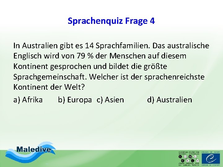 Sprachenquiz Frage 4 In Australien gibt es 14 Sprachfamilien. Das australische Englisch wird von