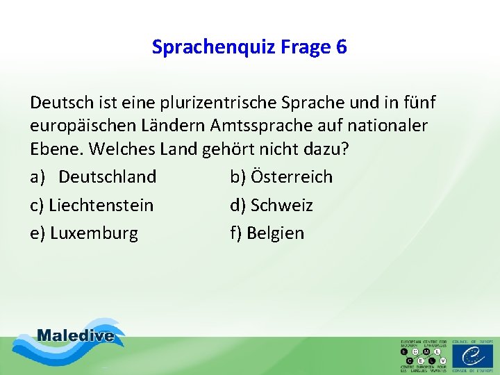 Sprachenquiz Frage 6 Deutsch ist eine plurizentrische Sprache und in fünf europäischen Ländern Amtssprache