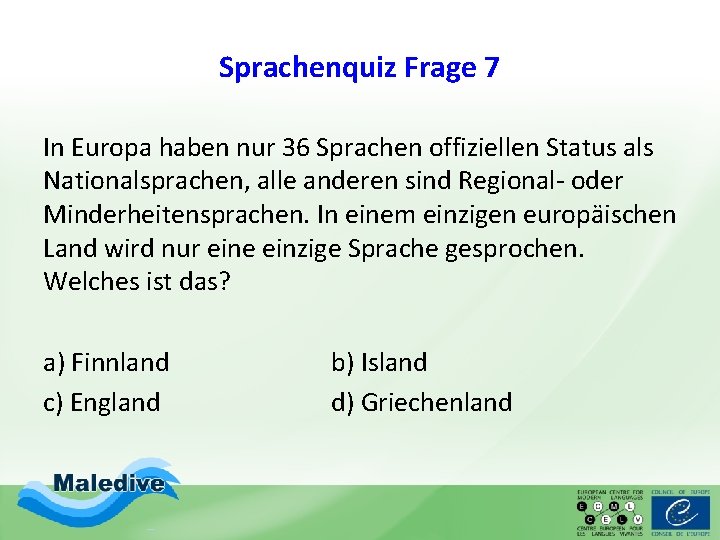 Sprachenquiz Frage 7 In Europa haben nur 36 Sprachen offiziellen Status als Nationalsprachen, alle