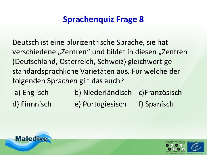 Sprachenquiz Frage 8 Deutsch ist eine plurizentrische Sprache, sie hat verschiedene „Zentren“ und bildet