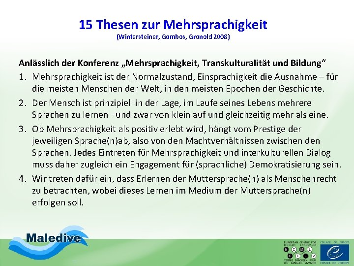 15 Thesen zur Mehrsprachigkeit (Wintersteiner, Gombos, Gronold 2008) Anlässlich der Konferenz „Mehrsprachigkeit, Transkulturalität und