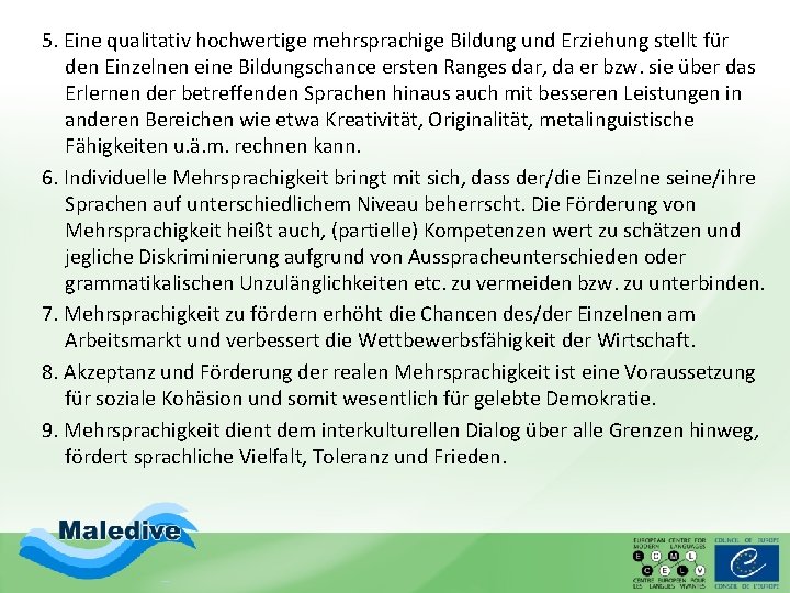 5. Eine qualitativ hochwertige mehrsprachige Bildung und Erziehung stellt für den Einzelnen eine Bildungschance