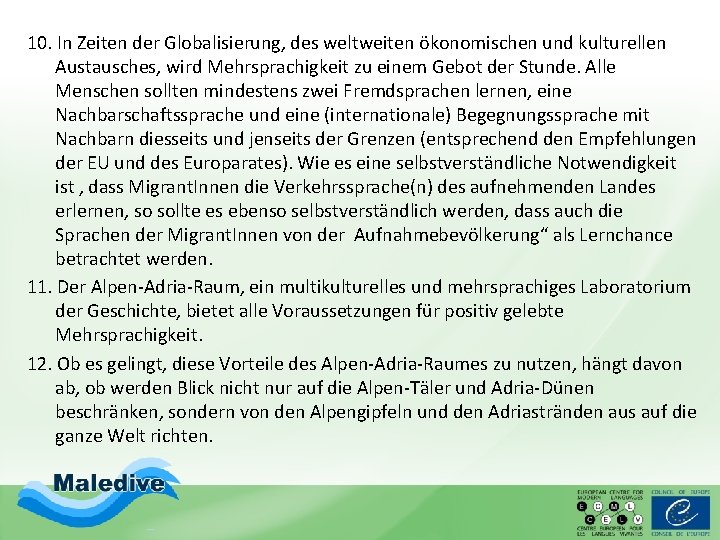 10. In Zeiten der Globalisierung, des weltweiten ökonomischen und kulturellen Austausches, wird Mehrsprachigkeit zu