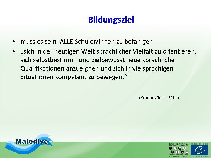 Bildungsziel • muss es sein, ALLE Schüler/innen zu befähigen, • „sich in der heutigen