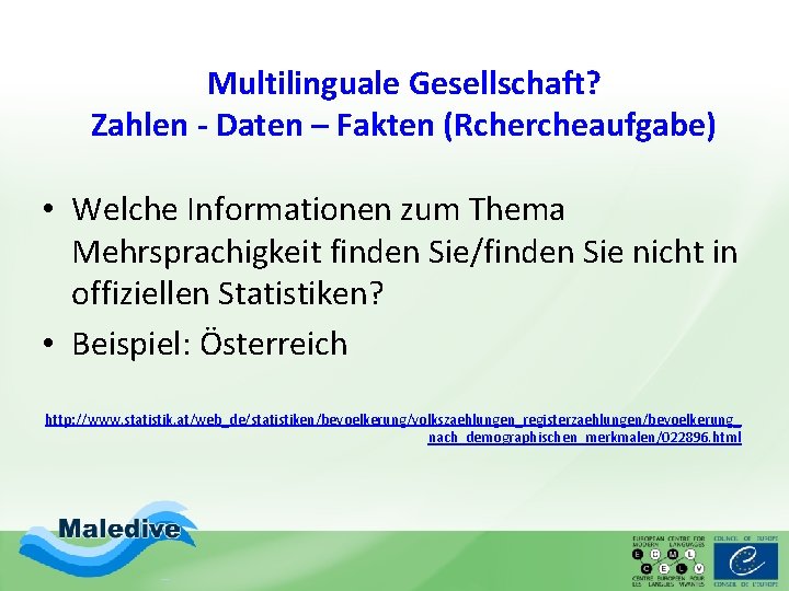 Multilinguale Gesellschaft? Zahlen - Daten – Fakten (Rchercheaufgabe) • Welche Informationen zum Thema Mehrsprachigkeit