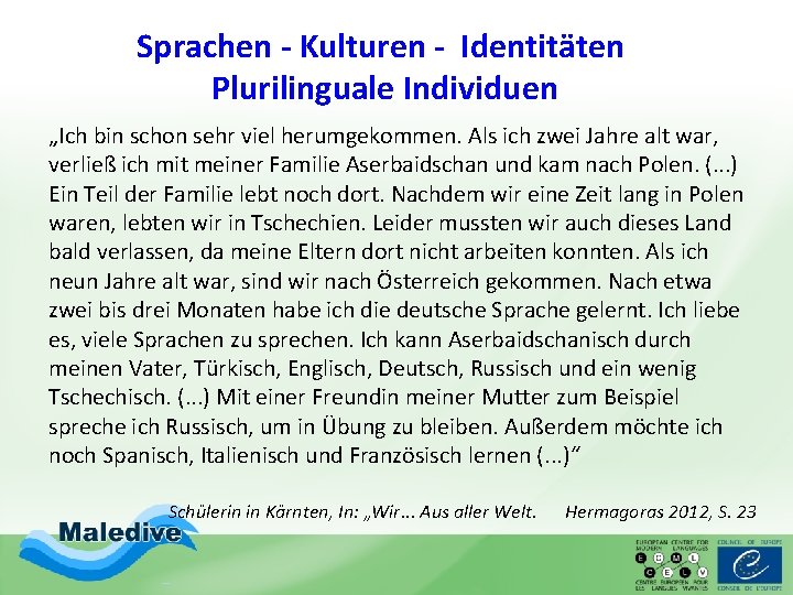 Sprachen - Kulturen - Identitäten Plurilinguale Individuen „Ich bin schon sehr viel herumgekommen. Als