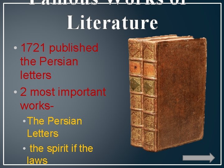 Famous Works of Literature • 1721 published the Persian letters • 2 most important