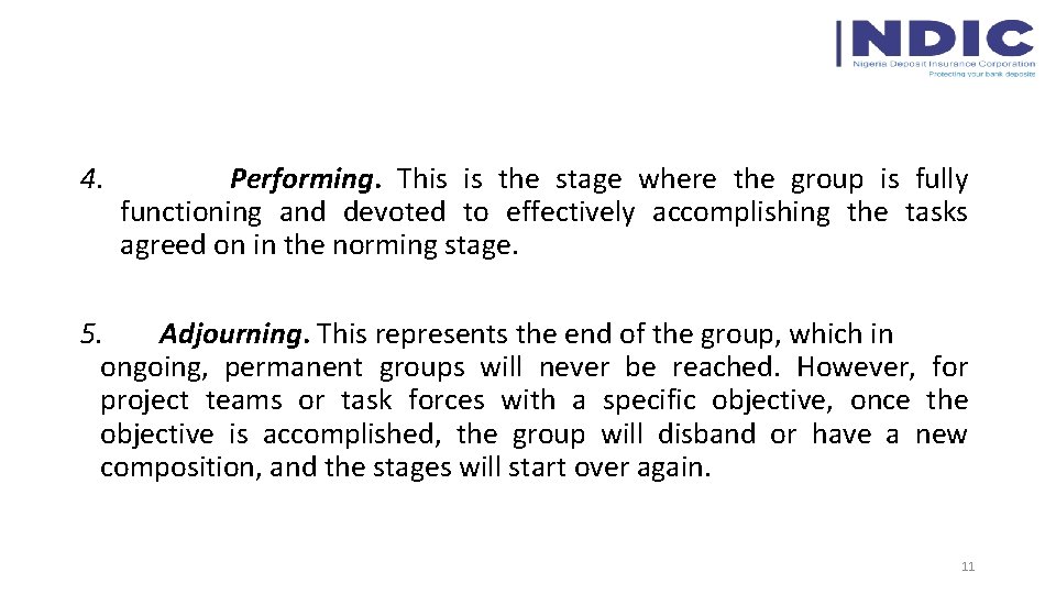 4. Performing. This is the stage where the group is fully functioning and devoted
