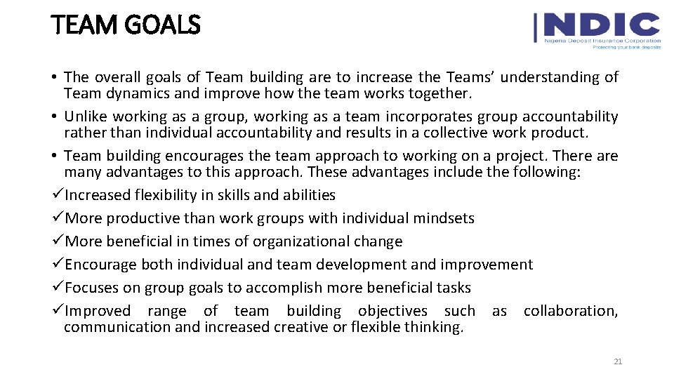 TEAM GOALS • The overall goals of Team building are to increase the Teams’