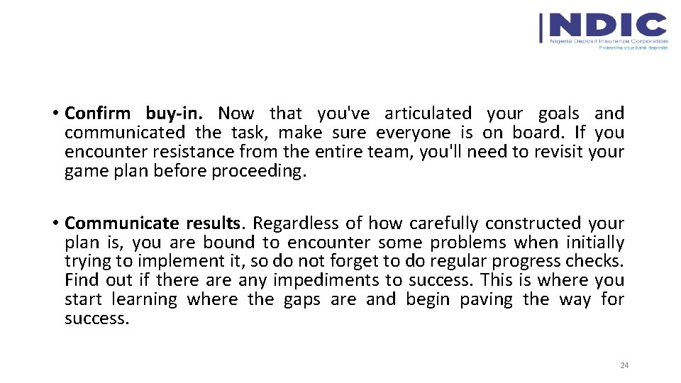  • Confirm buy-in. Now that you've articulated your goals and communicated the task,