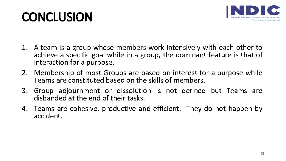 CONCLUSION 1. A team is a group whose members work intensively with each other