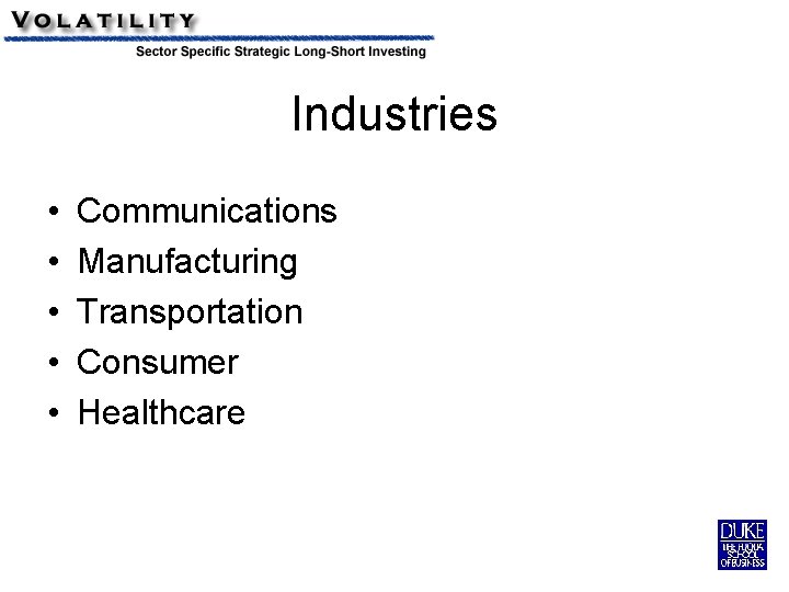Industries • • • Communications Manufacturing Transportation Consumer Healthcare 