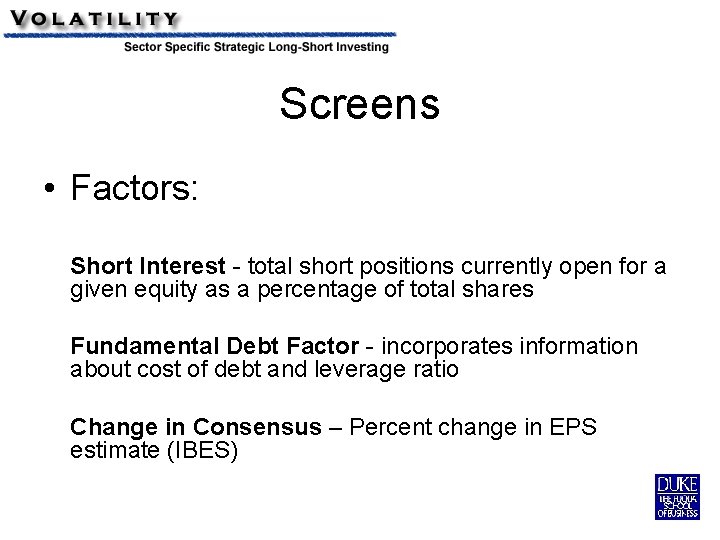 Screens • Factors: Short Interest - total short positions currently open for a given