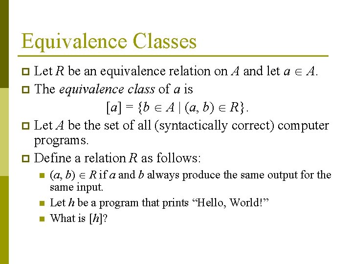 Equivalence Classes Let R be an equivalence relation on A and let a A.