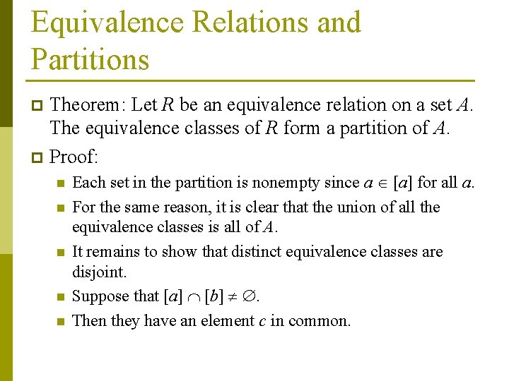 Equivalence Relations and Partitions Theorem: Let R be an equivalence relation on a set