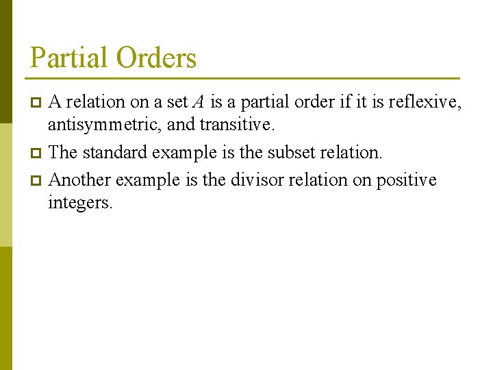 Partial Orders A relation on a set A is a partial order if it